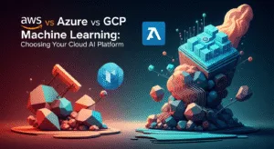 AWS vs Azure vs GCP Machine Learning: Choosing Your Cloud AI Platform